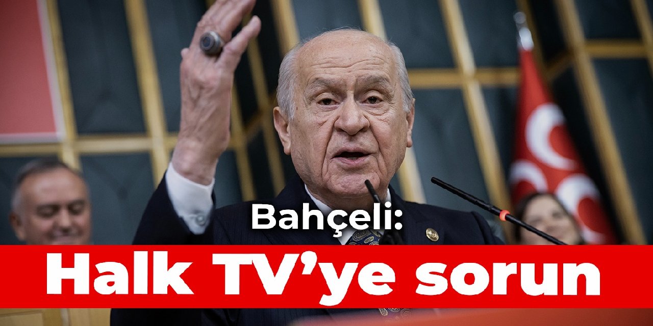 Bahçeli: Halk TV'ye sorun