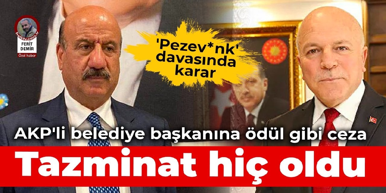 'Pezev*nk' davasında karar... AKP'li belediye başkanına ödül gibi ceza: Tazminat hiç oldu