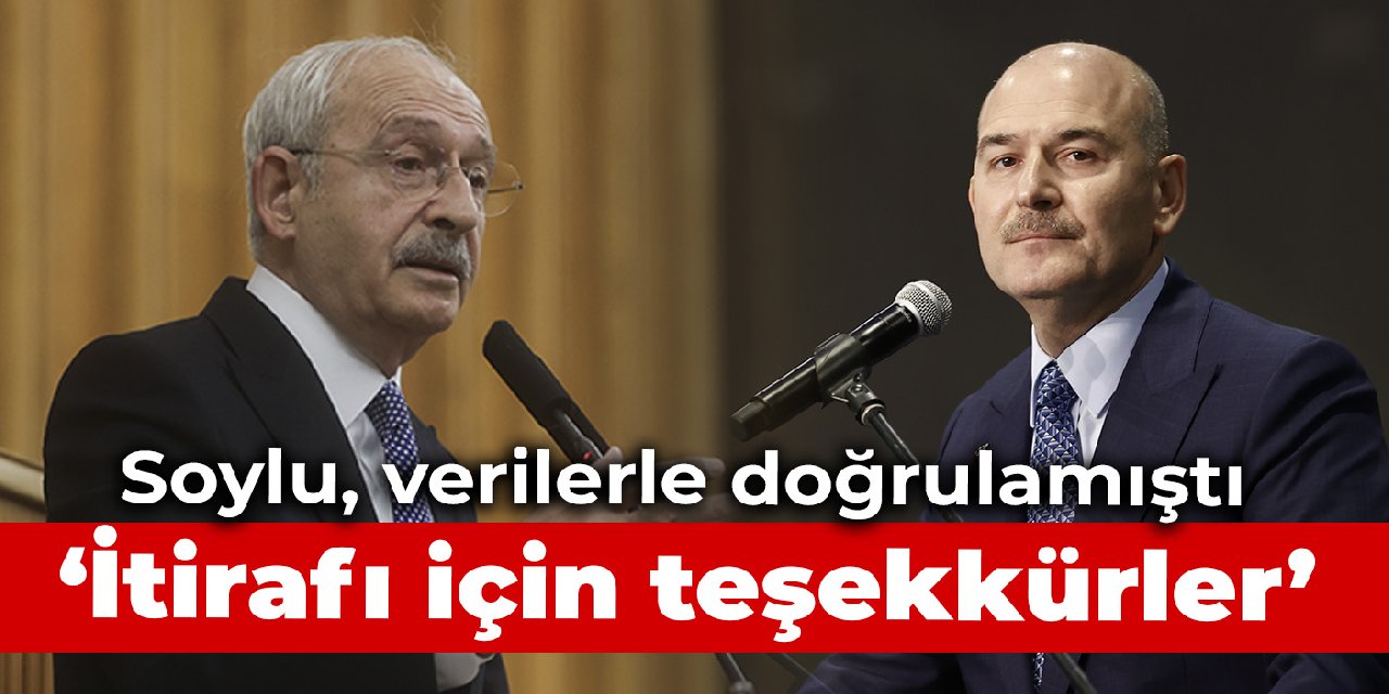 Soylu, verilerle doğrulamıştı: Kılıçdaroğlu'ndan teşekkür