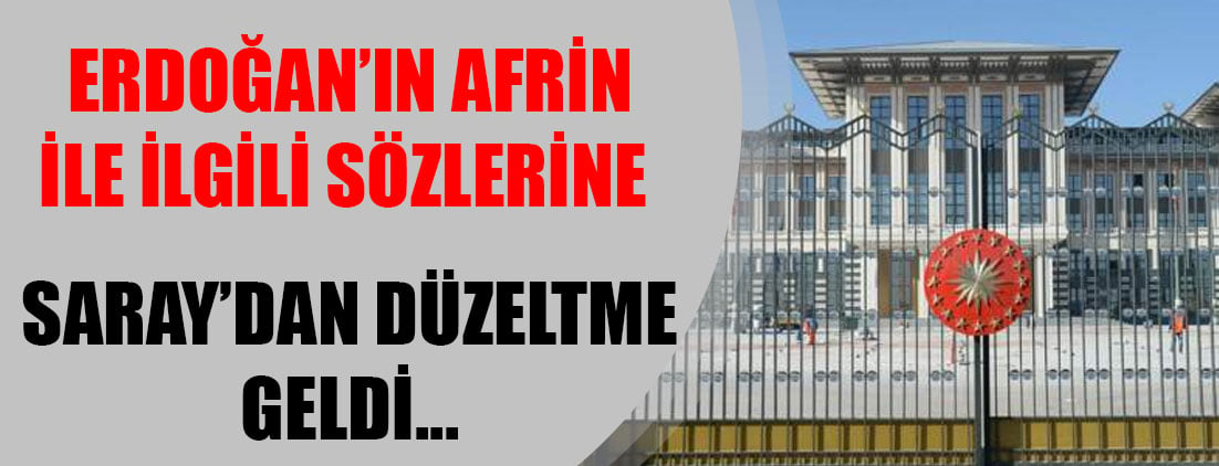 Erdoğan'ın "Afrin düşecek" sözlerine Cumhurbaşkanlığı çalışanından düzeltme!