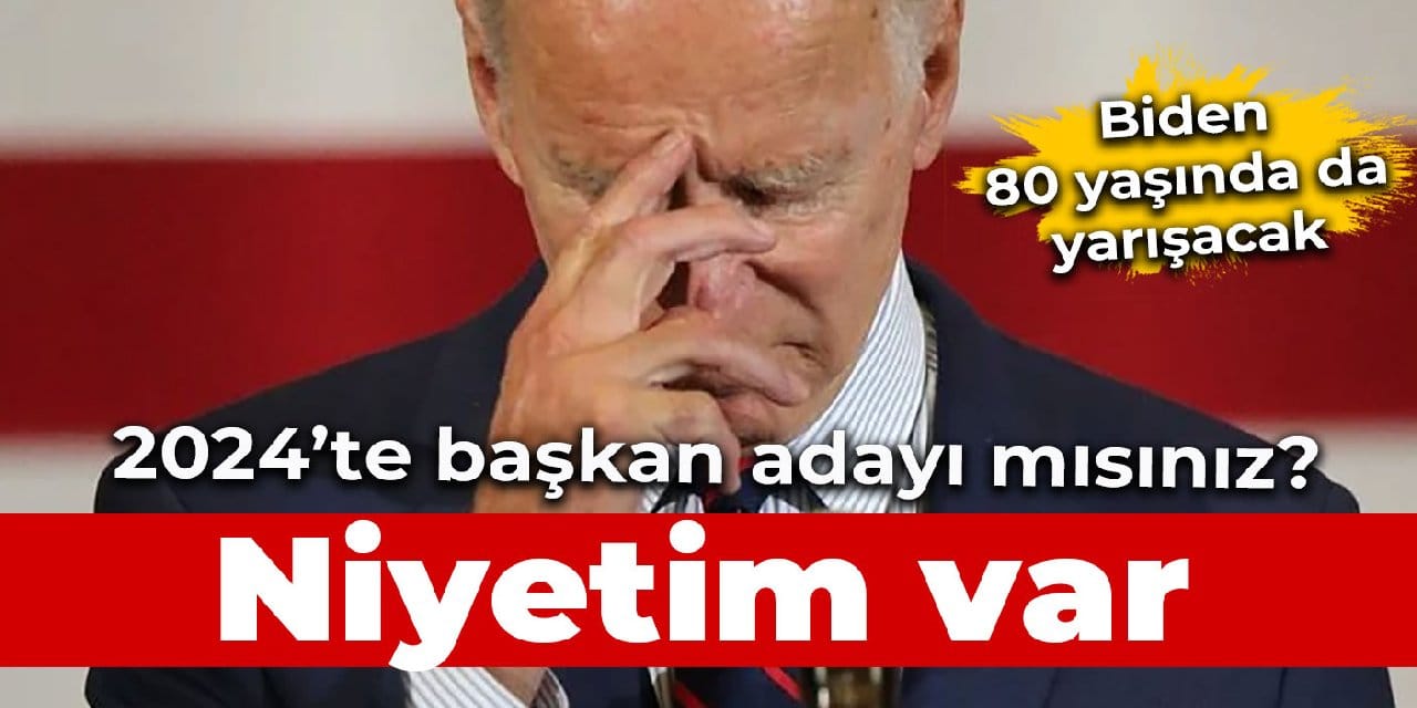 Biden, 2024 başkanlık seçimlerinde adaylık niyetinde