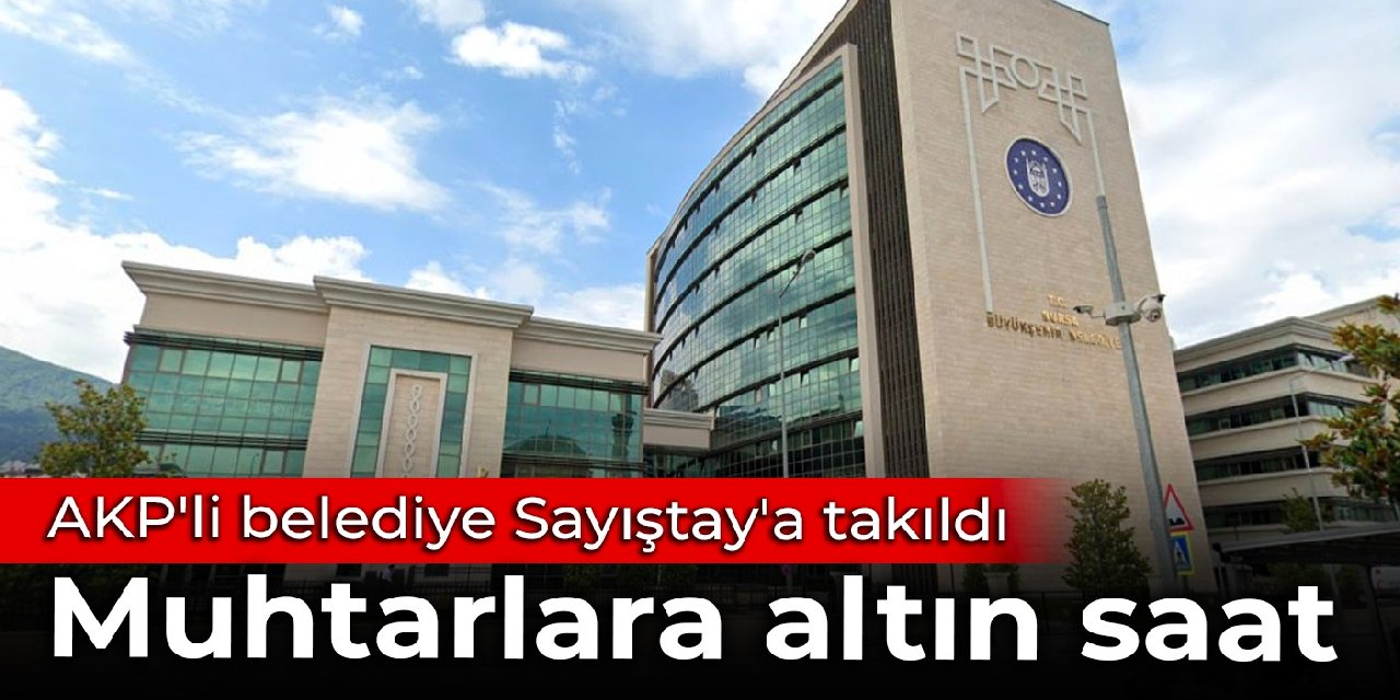 AKP'li belediye Sayıştay'a takıldı: Usulsüz KDV indirimi, muhtarlara altın saat...