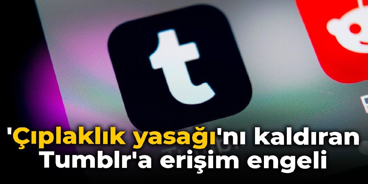 'Çıplaklık yasağı'nı kaldıran Tumblr'a erişim engeli