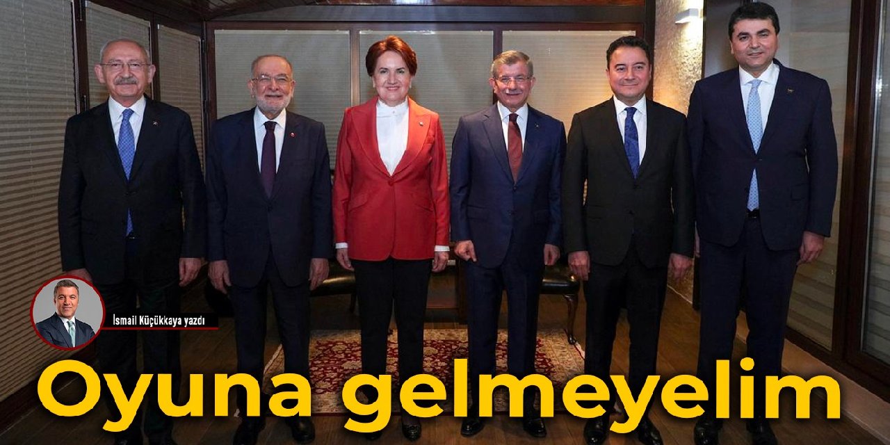 Oyuna gelmeyelim