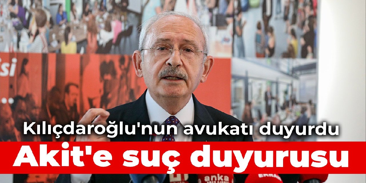 Kılıçdaroğlu'nun avukatı duyurdu: Akit'e suç duyurusu