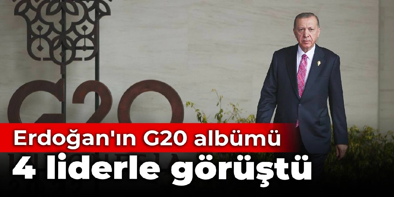 Erdoğan'ın G20 albümü: 4 liderle görüştü