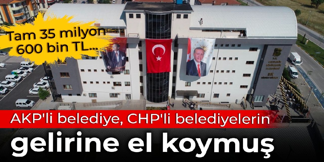 Tam 35 milyon 600 bin TL... AKP'li Balıkesir Büyükşehir Belediyesi, CHP'li belediyelerin gelirine el koymuş