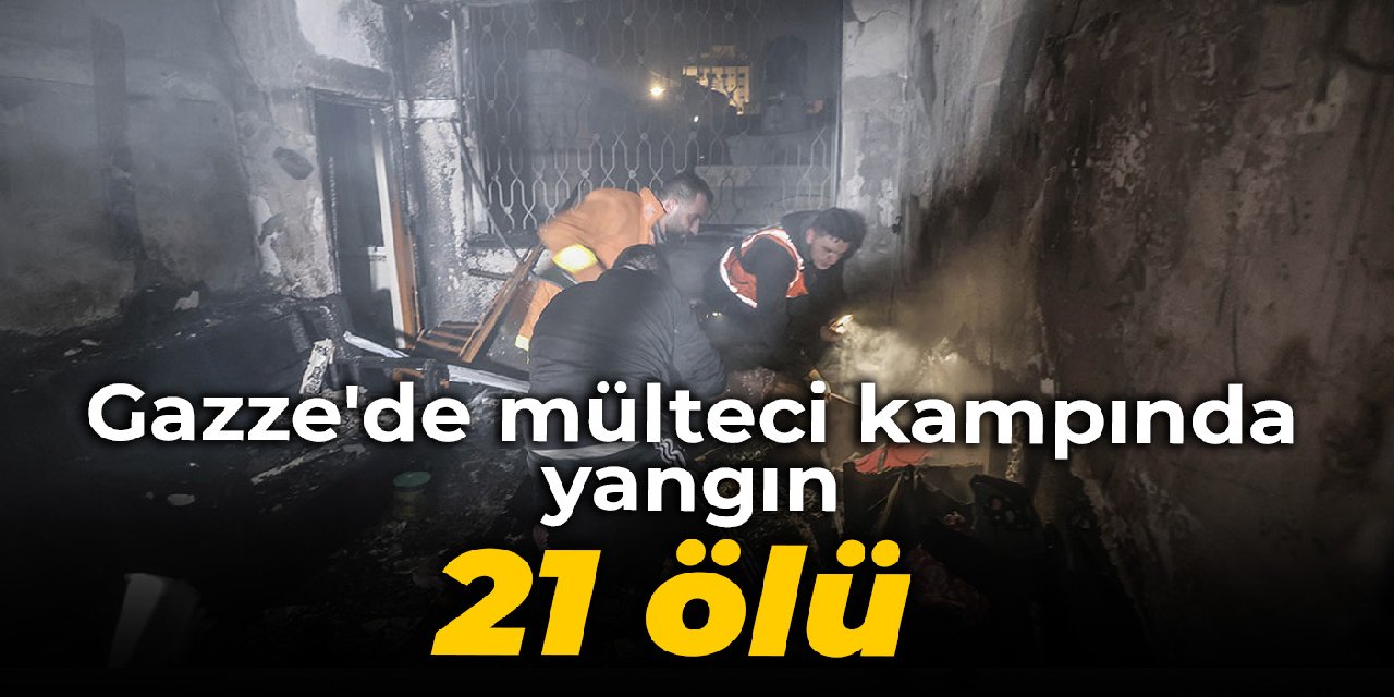 Gazze'de mülteci kampında yangın: 21 ölü