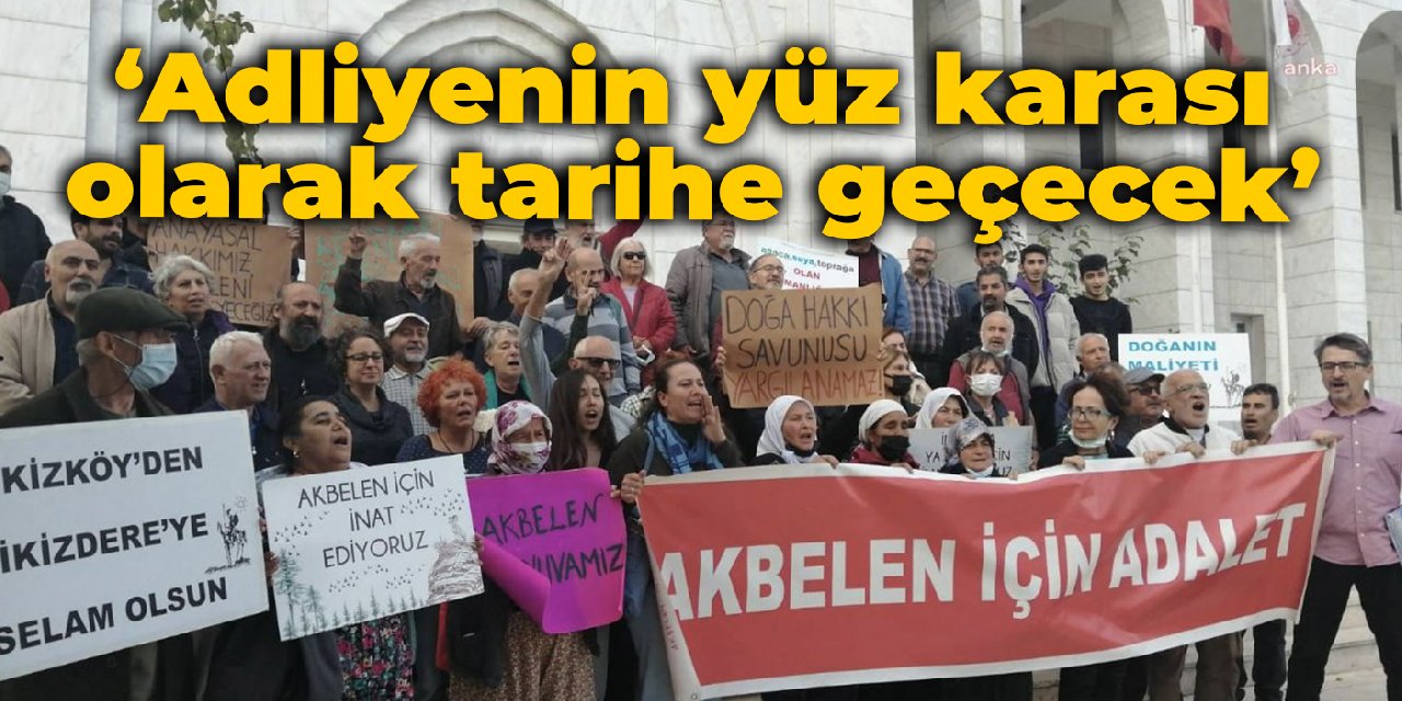 Akbelen davası: Adliyenin yüz karası olarak tarihe geçecek