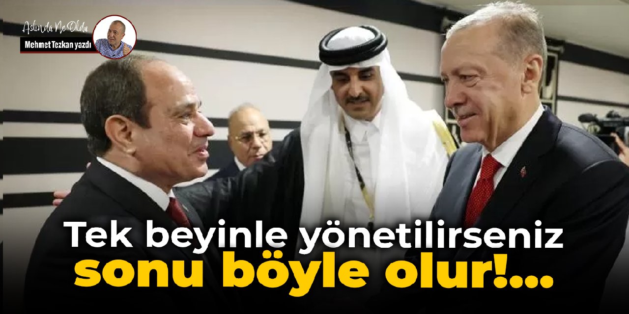 Tek beyinle yönetilirseniz  sonu böyle olur!..