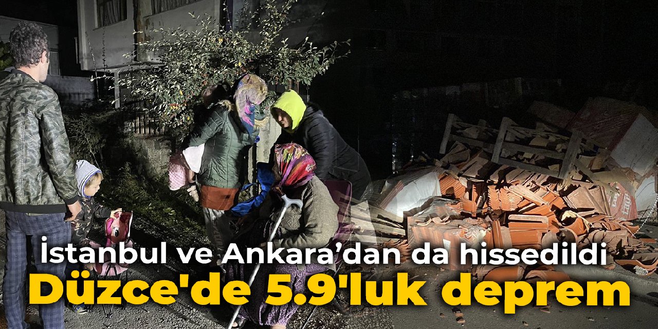Düzce'de 5.9'luk deprem: İstanbul ve Ankara'da da hissedildi
