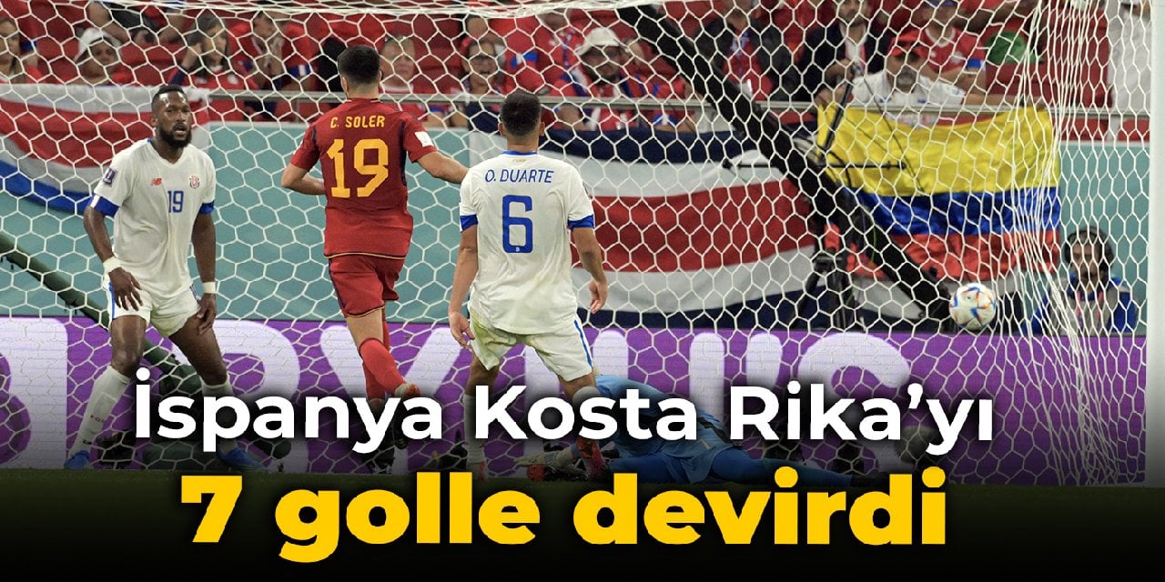 İspanya Kosta Rika'yı 7 golle devirdi