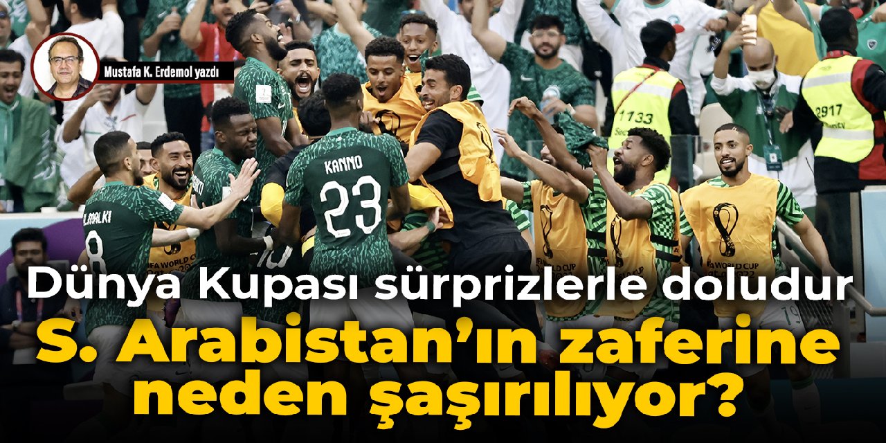 Dünya Kupası sürprizlerle doludur   S. Arabistan’ın zaferine neden şaşırılıyor?