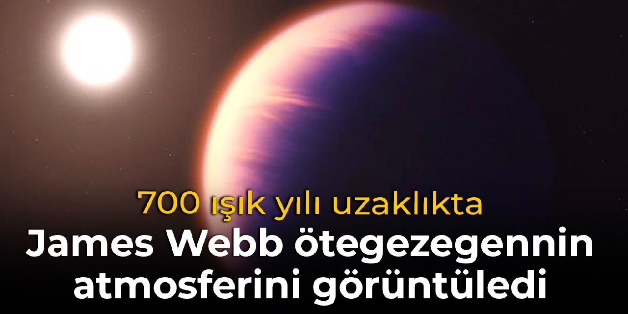 James Webb, 700 ışık yılı uzaktaki ötegezegenin atmosferini görüntüledi
