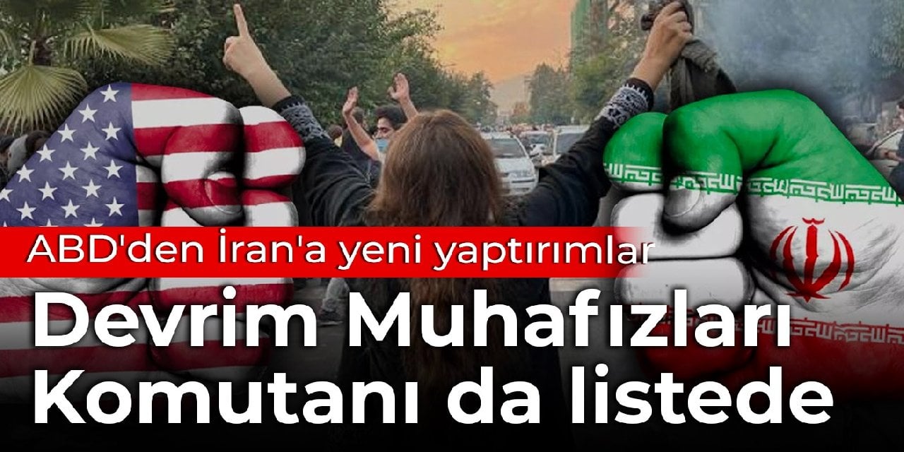 ABD'den İran'a yeni yaptırımlar: Devrim Muhafızları Komutanı da listede