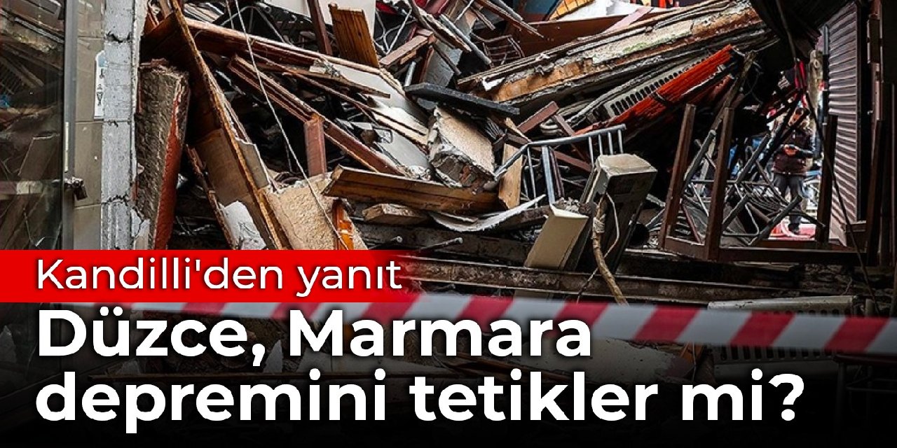 Kandilli'den yanıt: Düzce, Marmara depremini tetikler mi?
