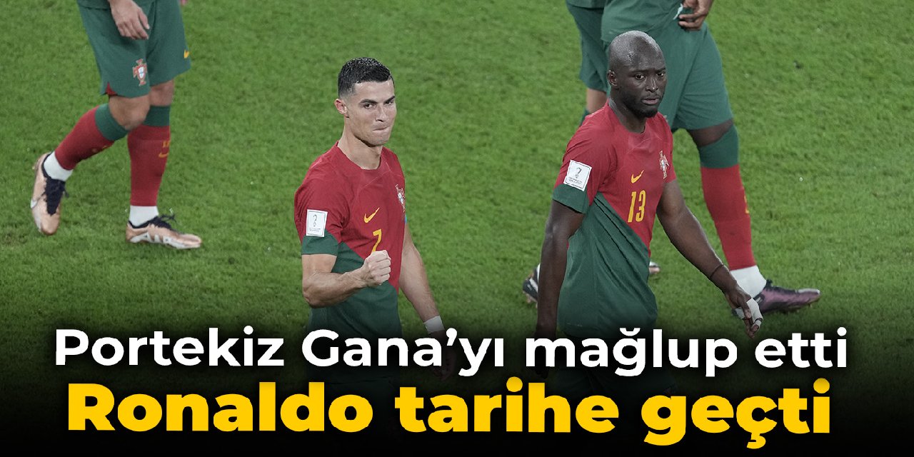 Portekiz Gana'yı devirdi: Ronaldo tarihe geçti