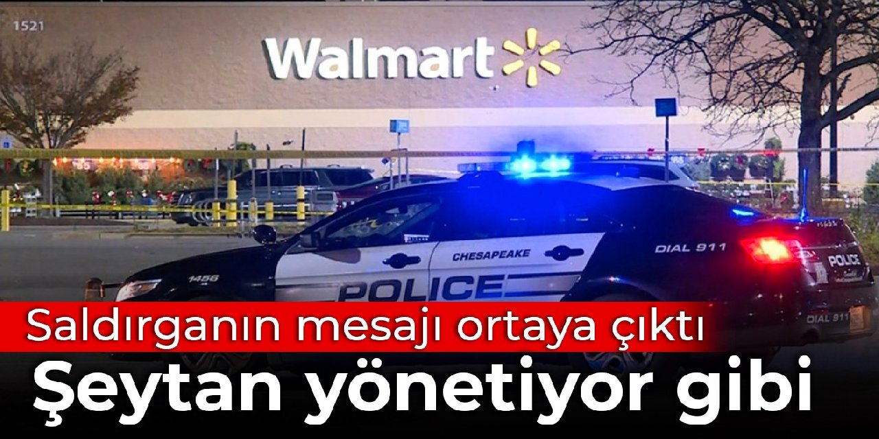 Walmart saldırganının mesajı ortaya çıktı: Şeytan yönetiyor gibi