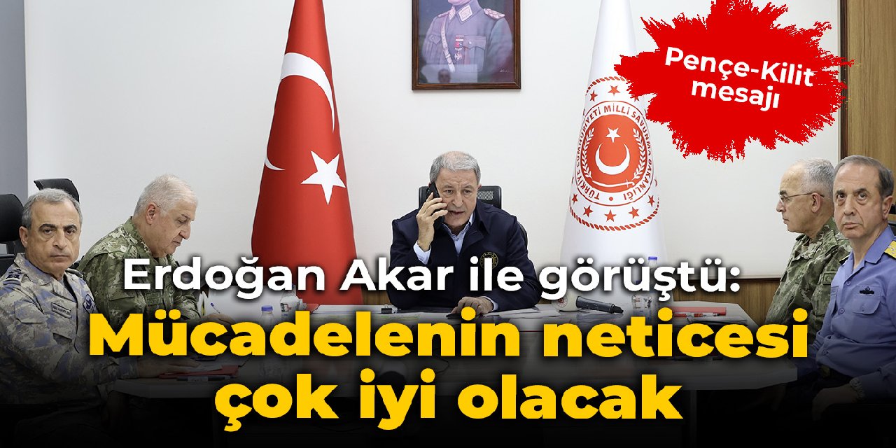 Erdoğan Akar ile görüştü: Mücadelenin neticesi çok iyi olacak