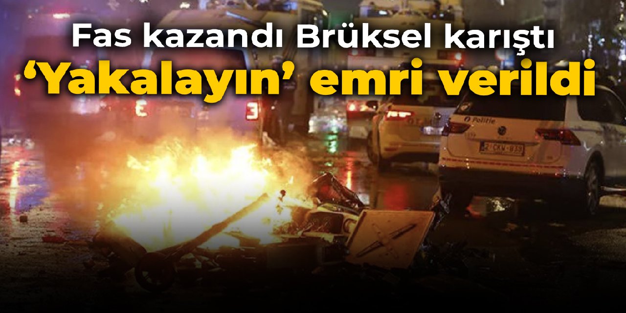 Fas kazandı, Brüksel karıştı: 'Yakalayın' emri verildi