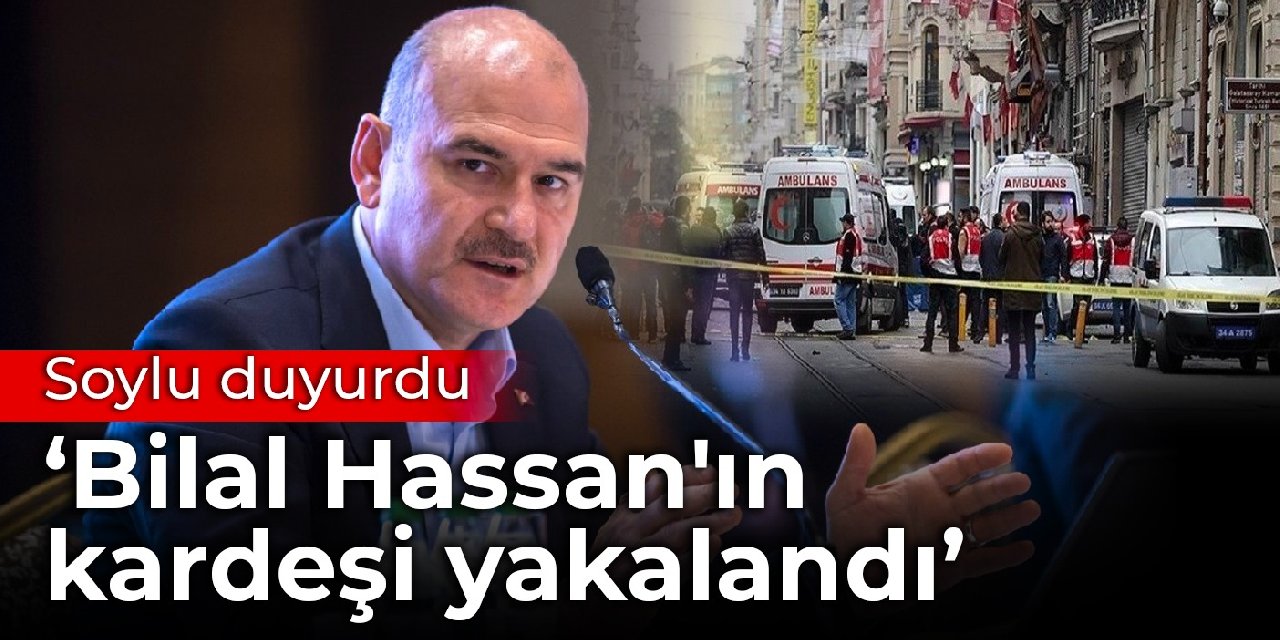 Soylu duyurdu: Taksim saldırısında bir kişi daha yakalandı