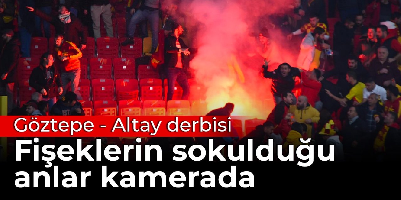 Göztepe - Altay derbisi: Stadyuma fişeklerin sokulduğu anlar kamerada
