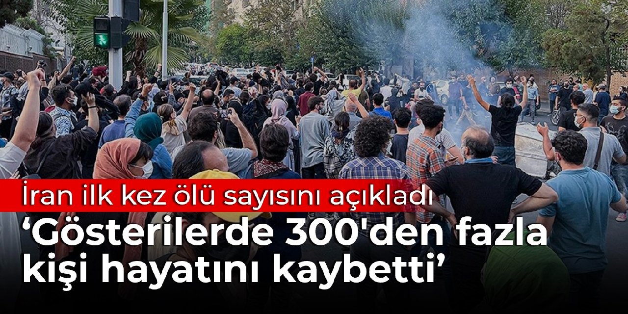 İran ilk kez ölü sayısını açıkladı: Gösterilerde 300'den fazla kişi hayatını kaybetti