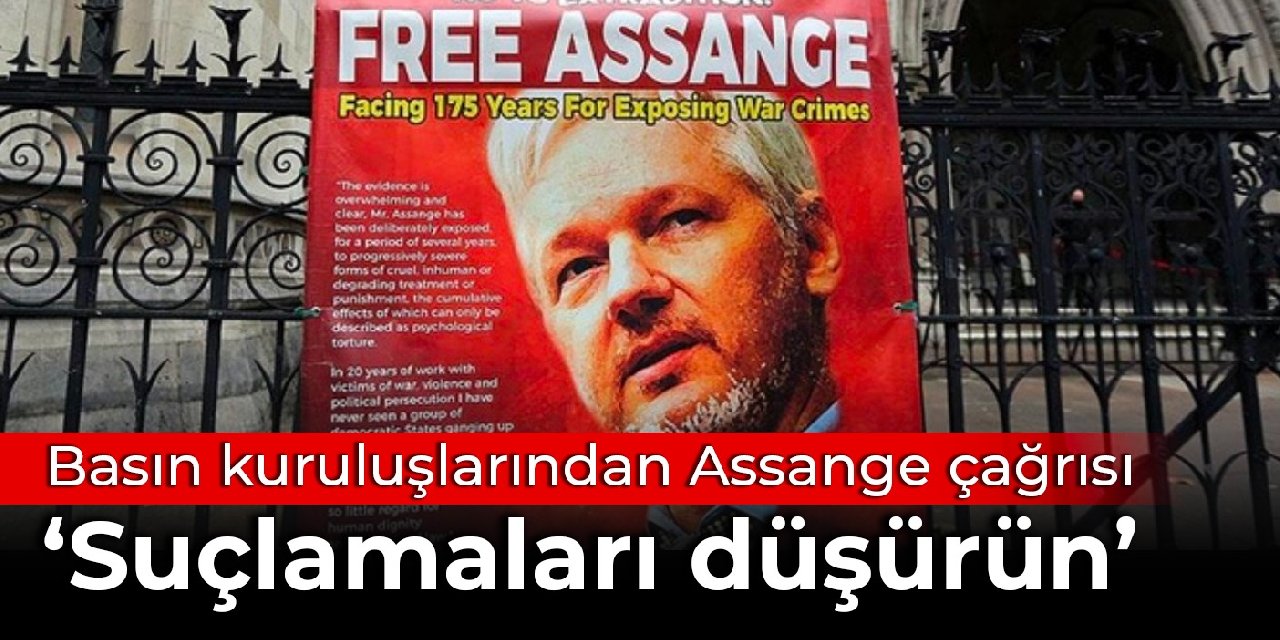 Basın kuruluşlarından ABD'ye Assange çağrısı: Suçlamaları düşürün