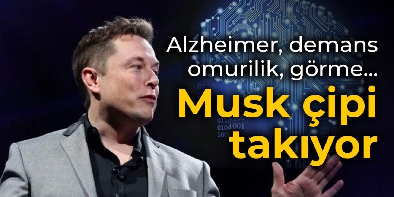 Alzheimer, demans, omurilik, görme: Elon Musk çipi takıyor