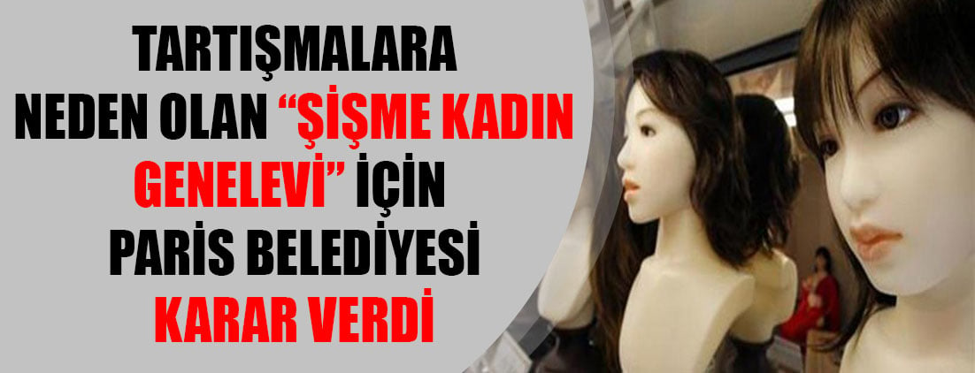 Fransa'da tartışmalara neden olan "Şişme kadın genelevi" için karar verildi!