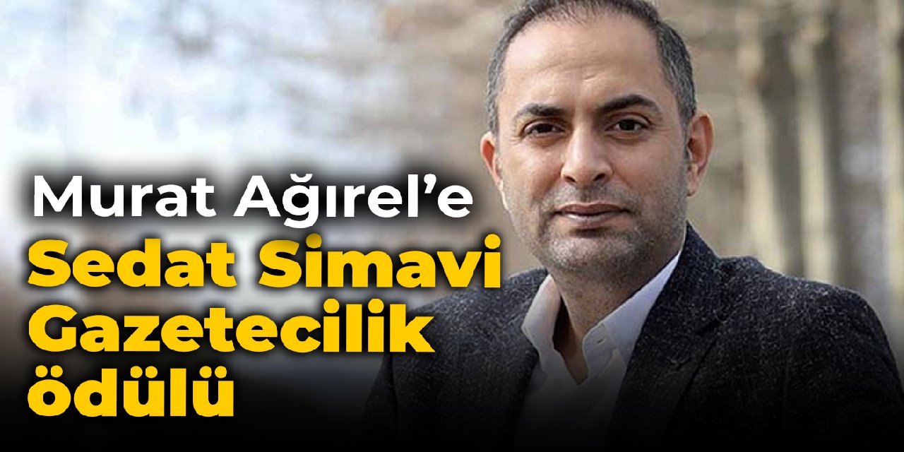Gazeteci Murat Ağırel'e Sedat Simavi Gazetecilik Ödülü