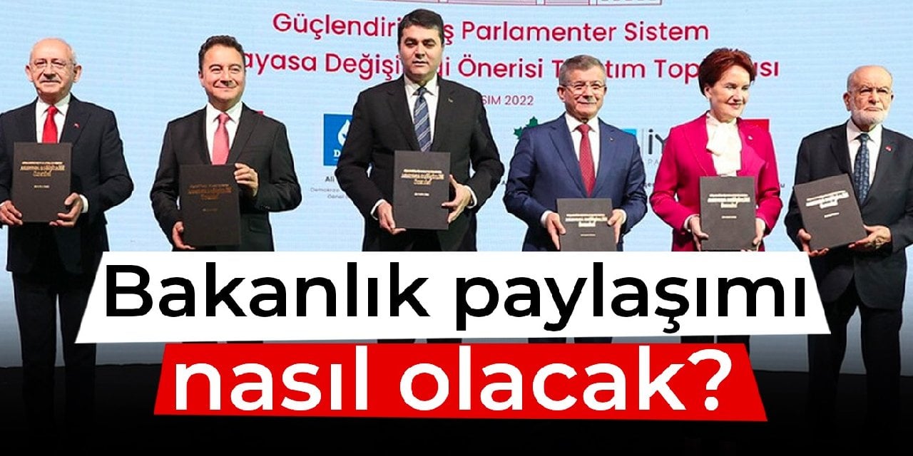 Altılı masada yeni süreç: Bakanlık paylaşımı nasıl olacak?