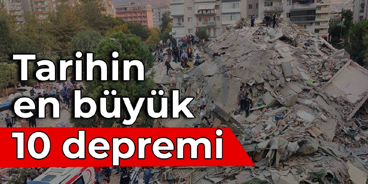 Tarihin en büyük 10 depremi