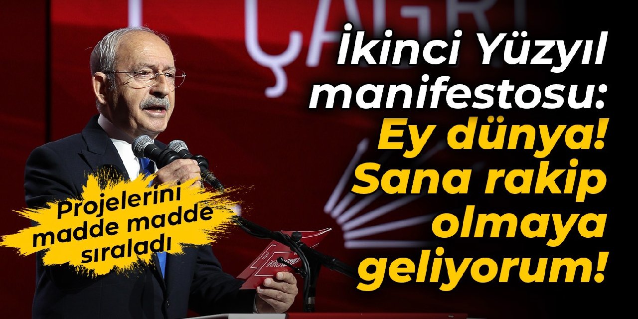 CHP'nin İkinci Yüzyıl Manifestosu: Ey dünya! Sana rakip olmaya geliyorum