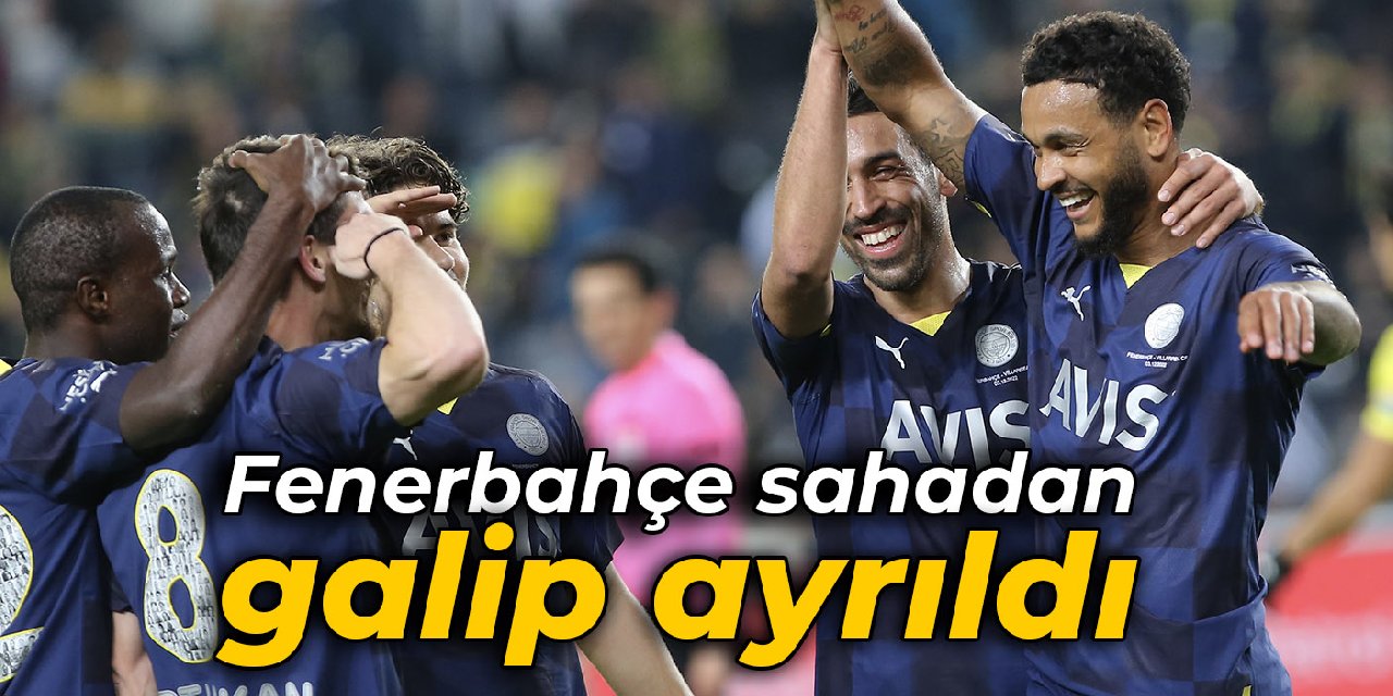 Fenerbahçe sahadan galip ayrıldı