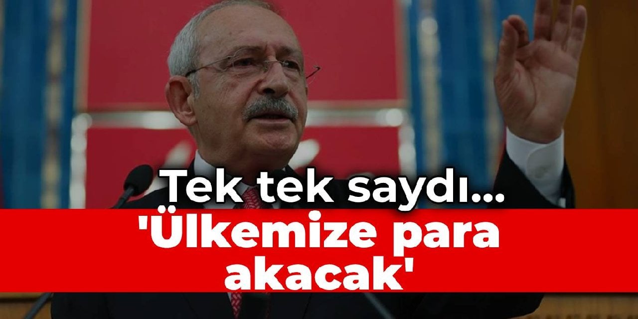 Kılıçdaroğlu: Ülkemize para akacak