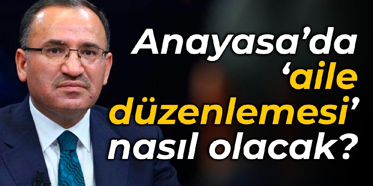 Bozdağ: 'Evlilik birliği, ancak kadın ile erkeğin evlenmesiyle kurulabilir' düzenlemesi getiriliyor