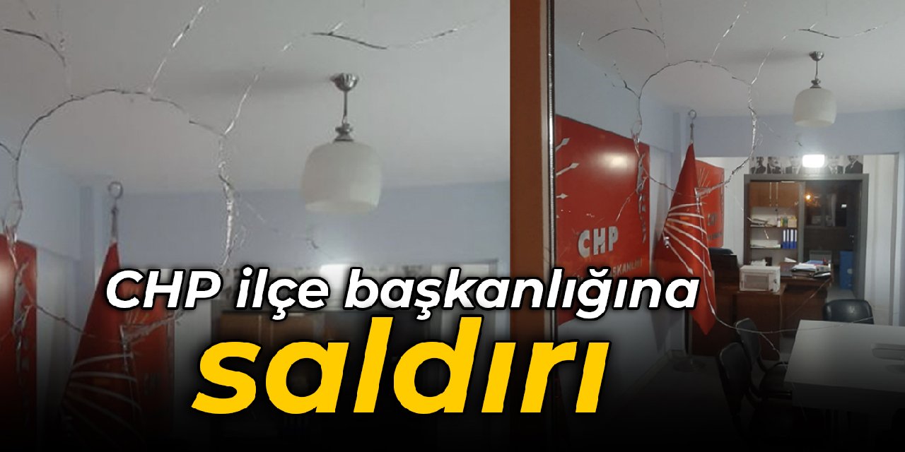 CHP Gürsu İlçe Başkanlığı'na taşlı saldırı