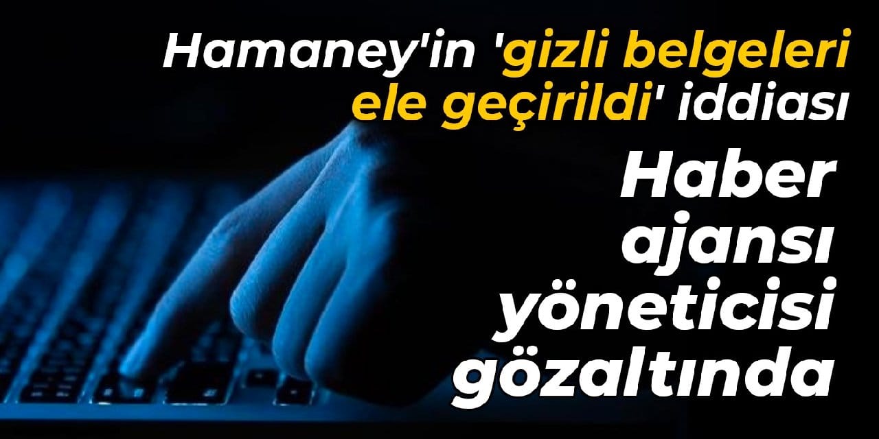 Hamaney'in 'gizli belgeleri ele geçirildi' iddiası: İran'da haber ajansı yöneticisi gözaltında