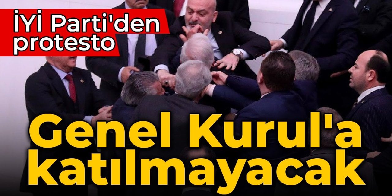 İYİ Parti'den protesto: Genel Kurul'a katılmayacak