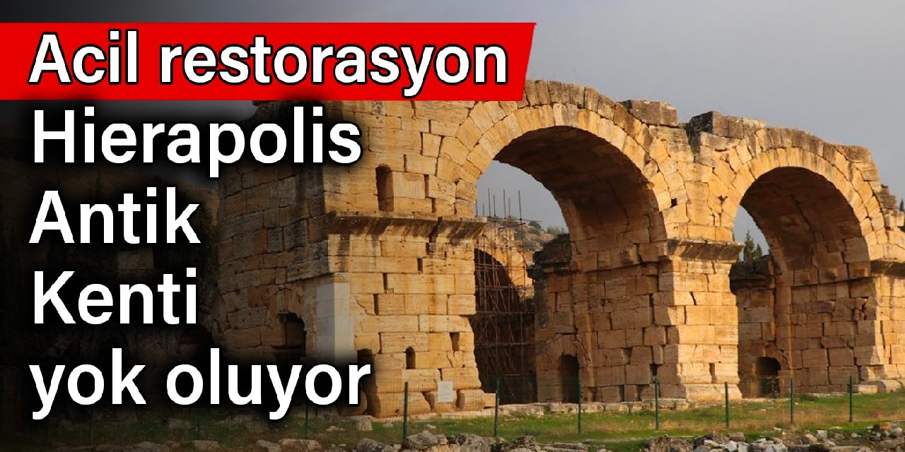 Acil restorasyon: Hierapolis Antik Kenti yok oluyor