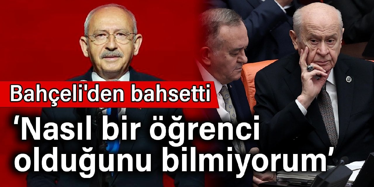 Kılıçdaroğlu, Bahçeli'den bahsetti: Nasıl bir öğrenci olduğunu bilmiyorum