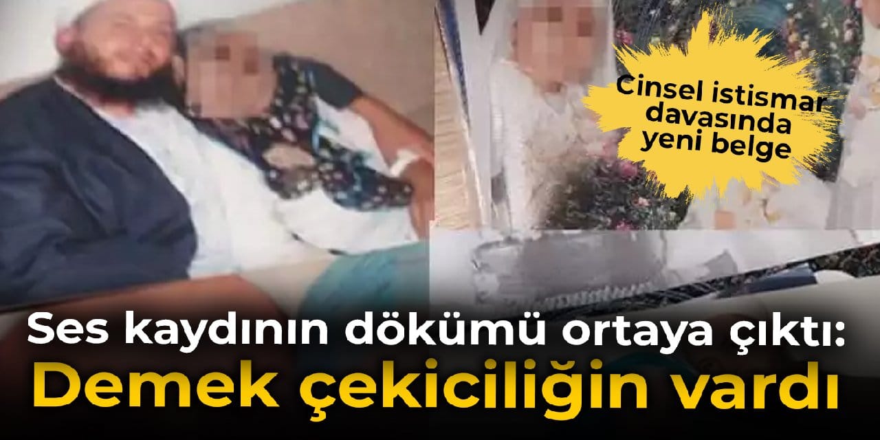 Ses kaydının dökümü ortaya çıktı: Demek çekiciliğin vardı
