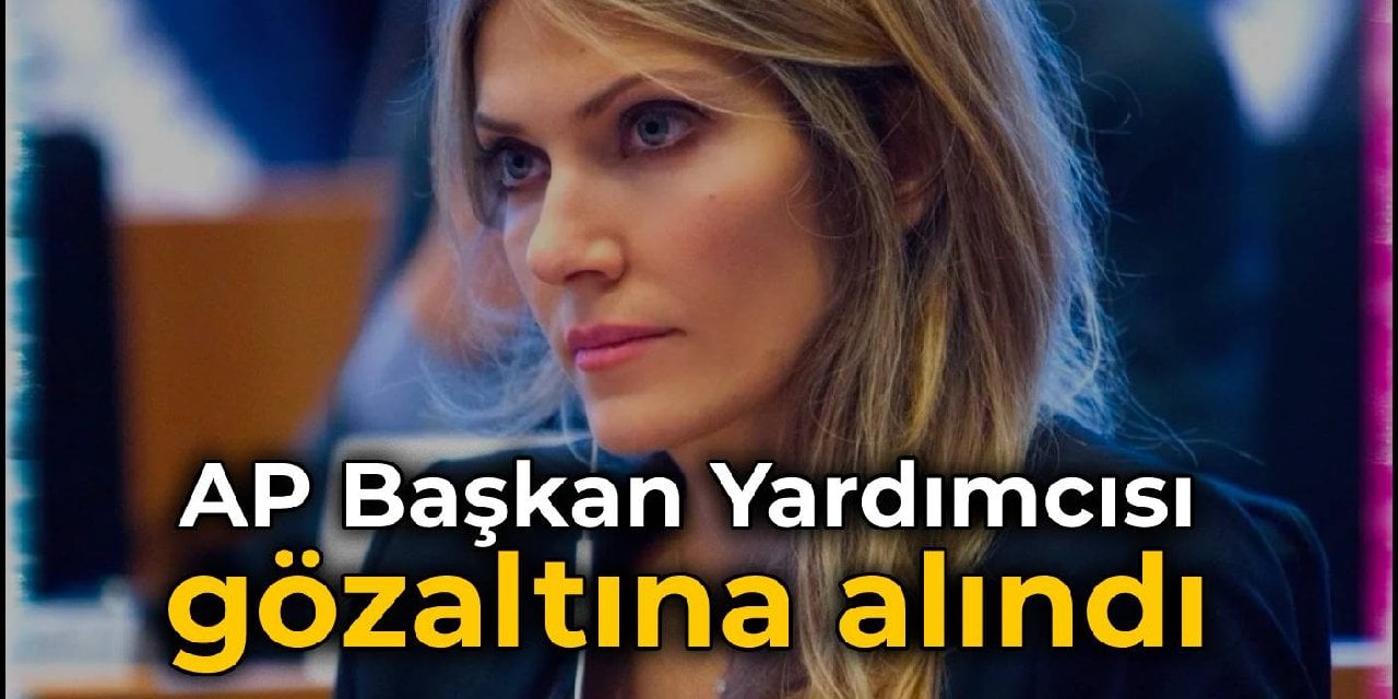 AP Başkan Yardımcısı Eva Kaili gözaltına alındı