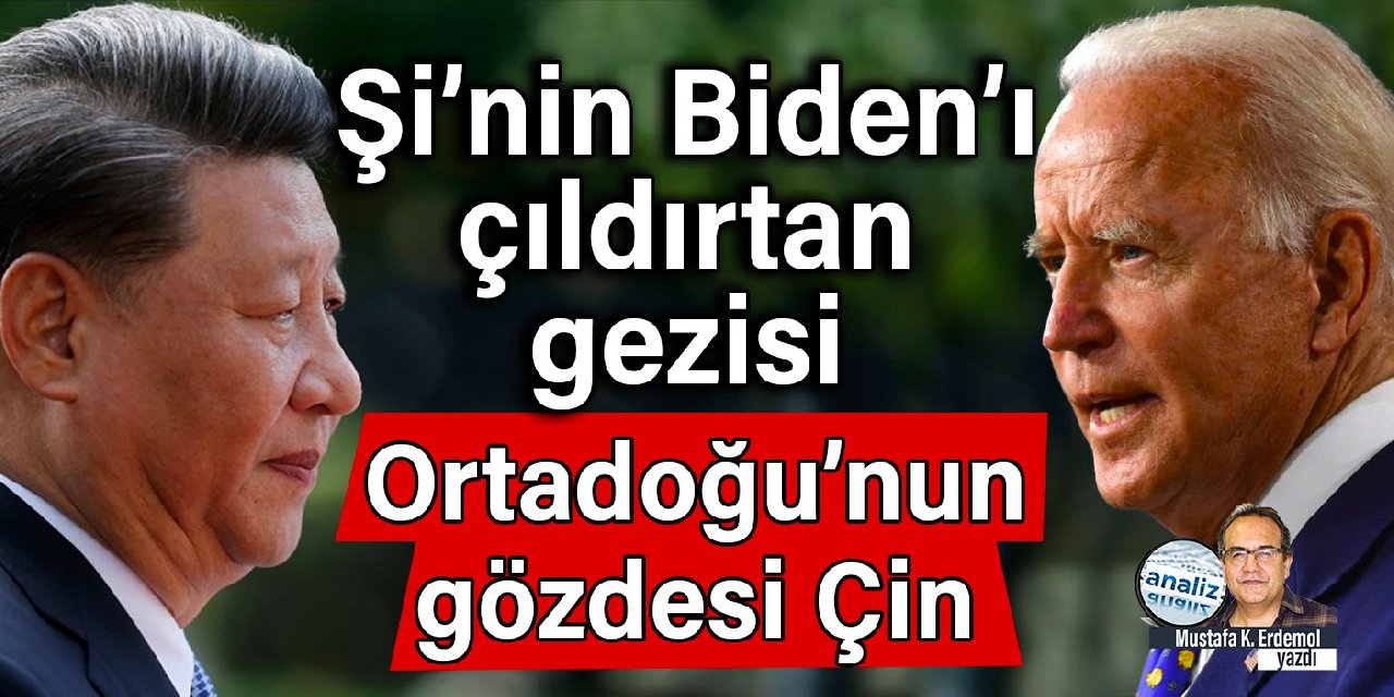 Şi’nin Biden’ı çıldırtan gezisi: Ortadoğu’nun gözdesi Çin