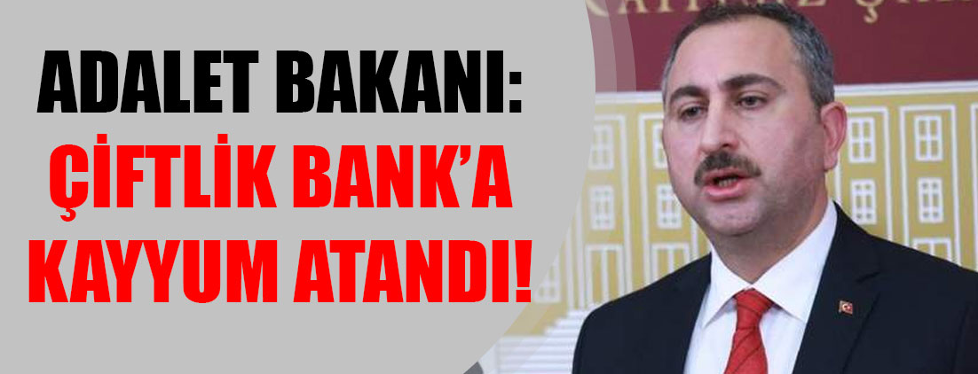 Adalet Bakanı Abdülhamit Gül'den Çiftlik Bank açıklaması