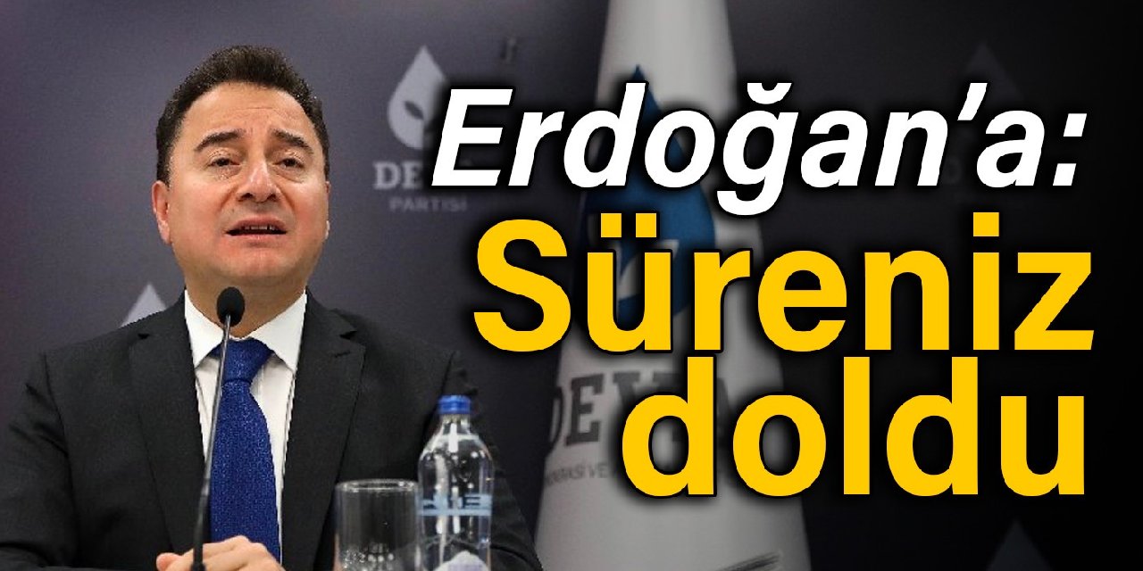 Babacan’dan ‘son kez destek’ diyen Erdoğan’a yanıt: Süreniz doldu