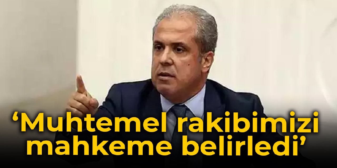 Şamil Tayyar: Muhtemel rakibimizi mahkeme belirledi