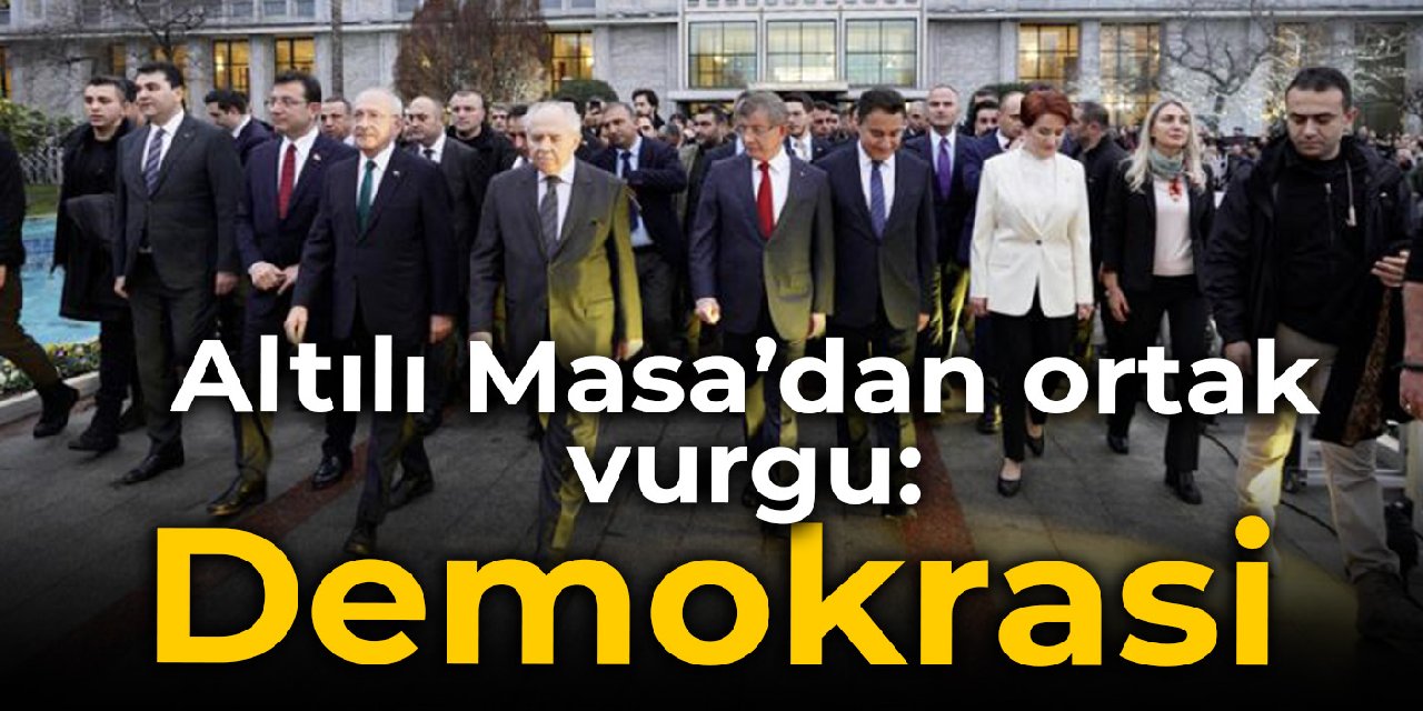 Altılı Masa'dan Saraçhane'de demokrasi vurgusu