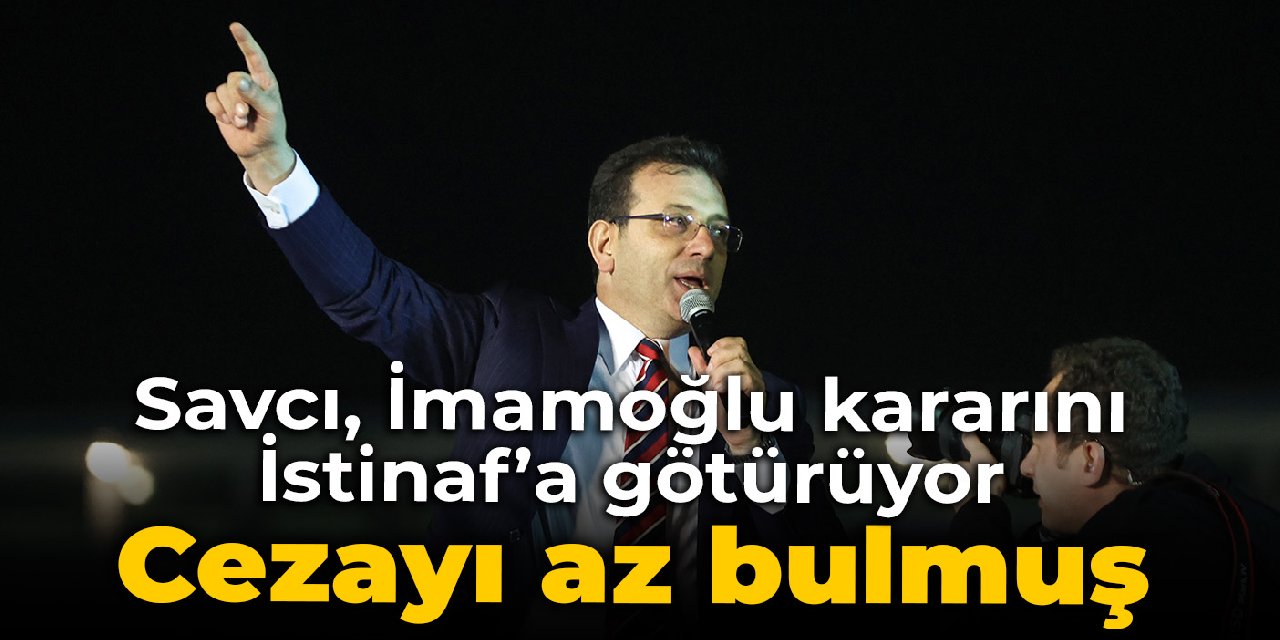 Savcı İmamoğlu kararını İstinaf'a götürüyor